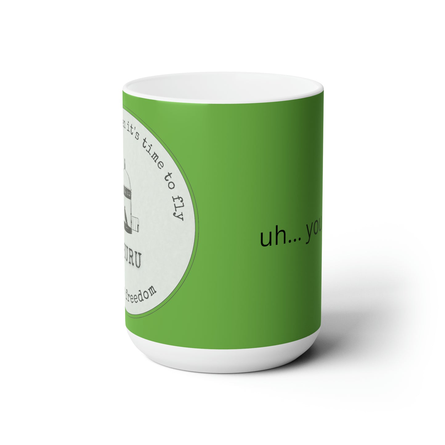 Ceramic Mug 15oz uh... you are you (green)